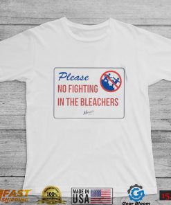 Dom Please no fighting in the bleachers logo shirt