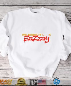 We make it look Eazzay shirt