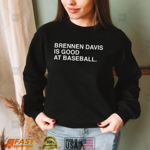 2022 official Brennen Davis is good at Baseball 2022 shirt