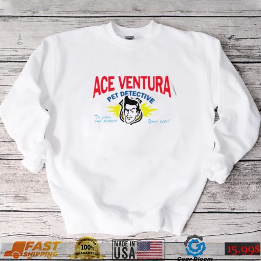 Ace Ventura Pet Detective to serve and protect your pets logo shirt