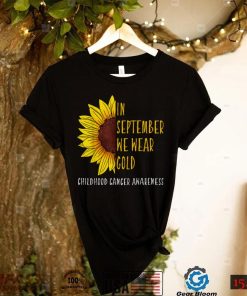 In September Wear Gold Childhood Cancer Awareness Sunflower T Shirt