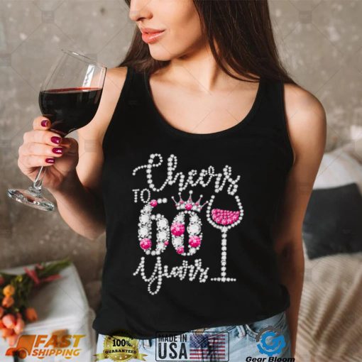 60th Birthday Gifts Cheers To 60 Year Old Drink Wine Diamond T Shirt