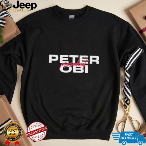 Peter obI president shirt