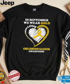 Childhood cancer awareness in september we wear gold shirt