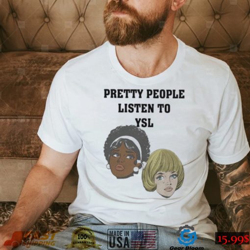 Joe mama pretty people listen to ysl shirt