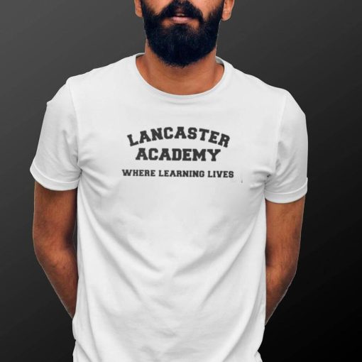 Lancaster Academy Where Learning Lives Shirt