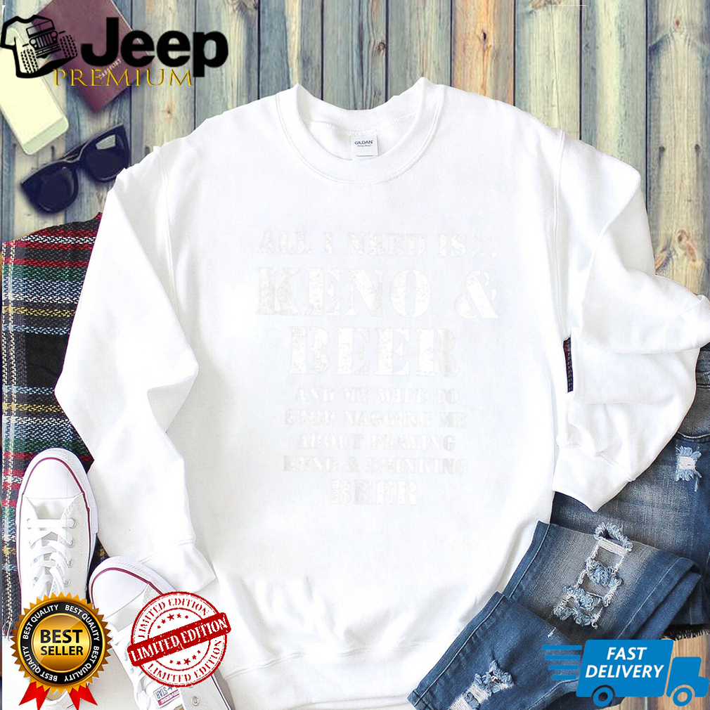 All I Need Is... Keno & Beer, Distressed Look, By Yoraytees T Shirt