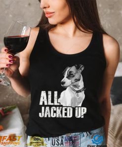 All Jacked Up – Jack Russell Terrier JRT Lover Apparel Dog T Shirt CHR
