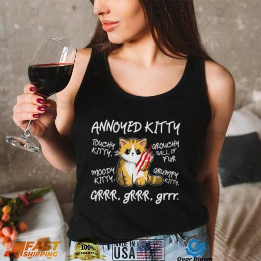 Angry Cat Lovely Moody Annoyed Kitty Gr Gr Gr Cute Gift shirt