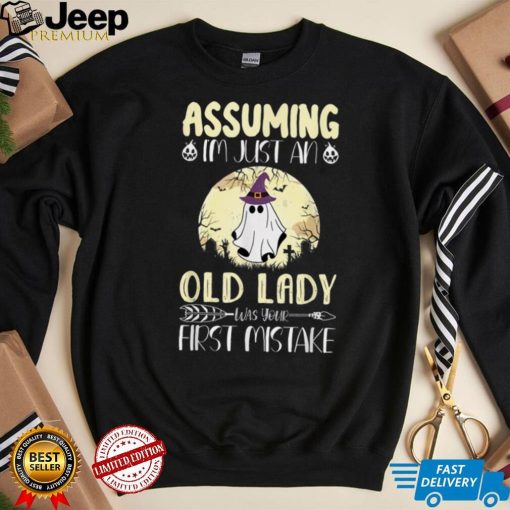 Assuming I’m Just An Old Lady Was Your First Mistake Boo T Shirt