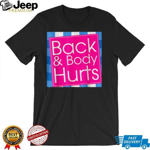 Back Body Hurts Sarcastic T Shirt