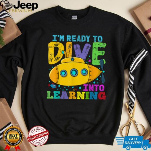 Back To School Submarine, Ready To Dive Into Learning T Shirt