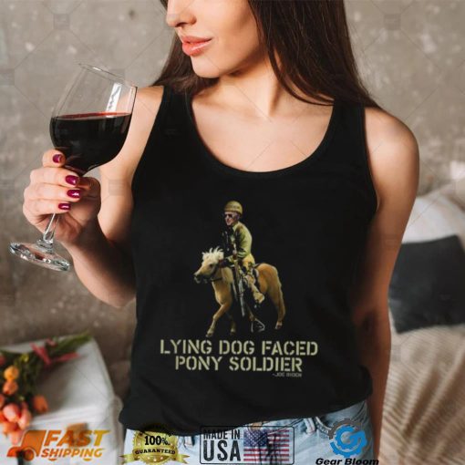 Biden lying dog faced pony soldier shirt