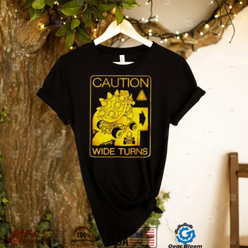 Caution wide turns shirt