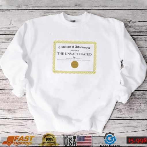 Certificate of Achievement Awarded To the Unvaccinated shirt