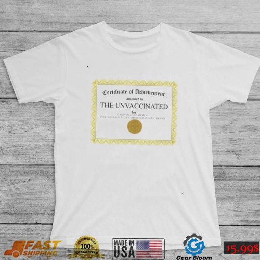 Certificate of Achievement Awarded To the Unvaccinated shirt