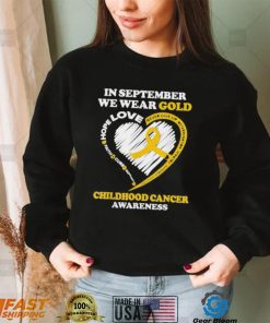 Childhood cancer awareness in september we wear gold shirt