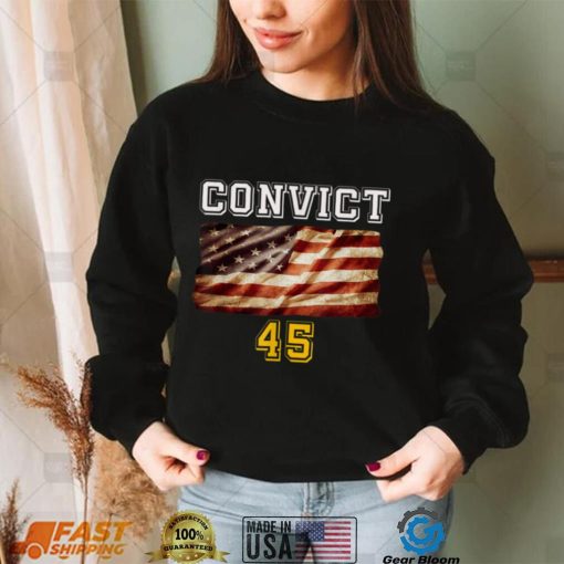 Convict 45 No One Man or Woman Is Above The Law T Shirt