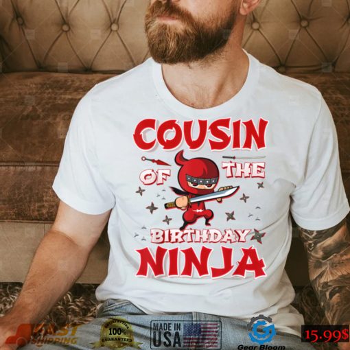 Cousin Of The Birthday Ninja Family Matching Ninja Birthday T Shirt