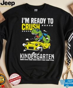 Dinosaur Sport Car I’m Ready To Crush Kindergarten First Day T Shirt