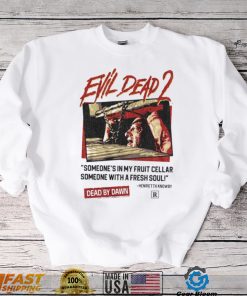 Someones In My Fruit Cellar Evil Dead 80s 90s Horror shirt