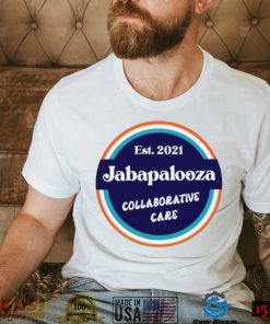 Est 2021 jabapalooza collaborative care logo T shirt