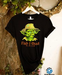 Fish I must Alaska shirt