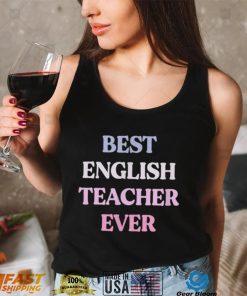 Funny Best English Teacher Ever Sarcastic Quote Graphic T Shirt