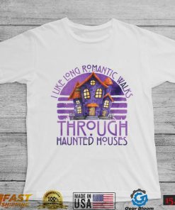 Funny Halloween Saying Romantic Walks Through Haunted Houses T Shirt