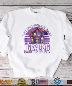 Funny Halloween Saying Romantic Walks Through Haunted Houses T Shirt