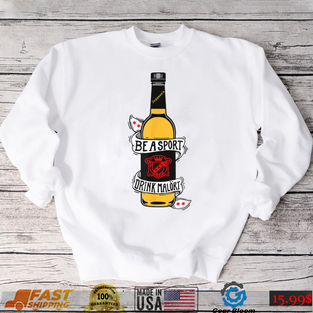 Be A Sport Drink Malort, Team Malort Alcohol Liquor T Shirt - Gearbloom