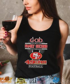 God First Family second then San Francisco 49Ers football 2022 shirt