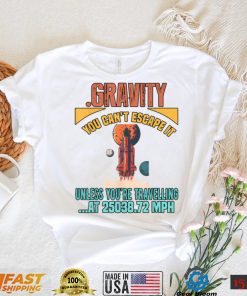 Gravity. You Cant It Funny Humor Novelty T Shirt Copy