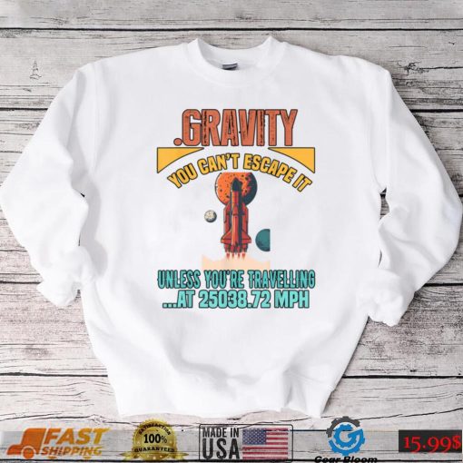 Gravity. You Cant It Funny Humor Novelty T Shirt   Copy
