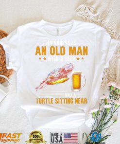 Happiness Is An Old Man With A Beer And A Turtle Sitting Near shirt