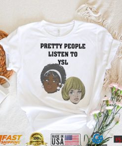 Joe mama pretty people listen to ysl shirt