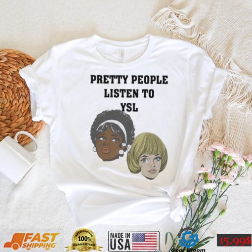 Joe mama pretty people listen to ysl shirt