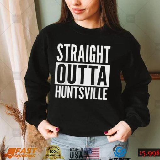 Huntsville Straight Outta College University Alumni T Shirt