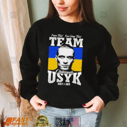 I Am Feel I’m Very Feel Team Of Usyk Boxing Shirt