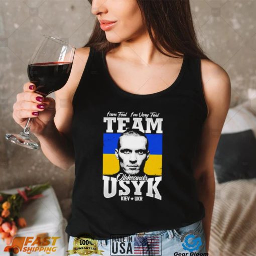 I Am Feel I’m Very Feel Team Of Usyk Boxing Shirt