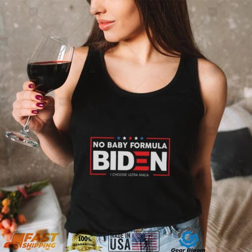 I Choose Ultra Maga No Baby Formula Biden Shirt