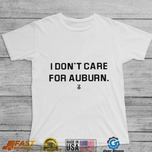 I Dont Care For Auburn Shirt