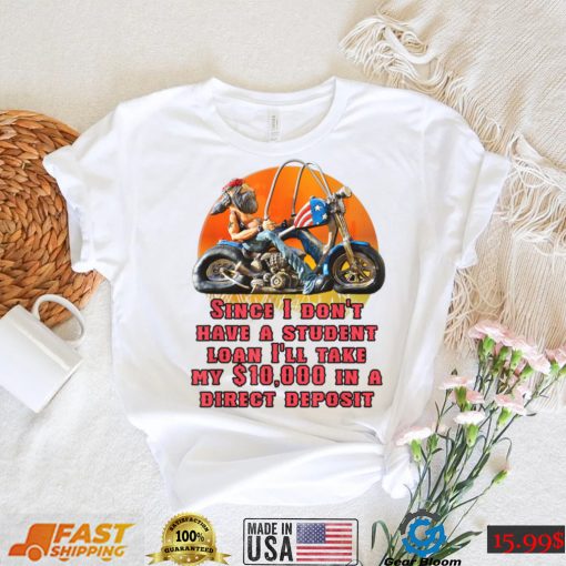 I Don’t Have A Student Loan Debt Motorcycle Biker Freedom T Shirt