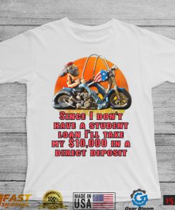 I Don't Have A Student Loan Debt Motorcycle Biker Freedom T Shirt