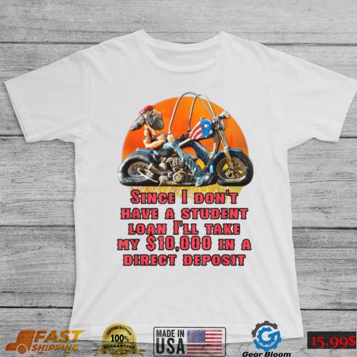 I Don’t Have A Student Loan Debt Motorcycle Biker Freedom T Shirt