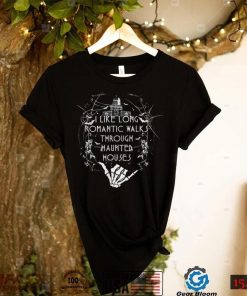 I Like Long Romantic Walk Through Haunted Houses Funny Quote T Shirt