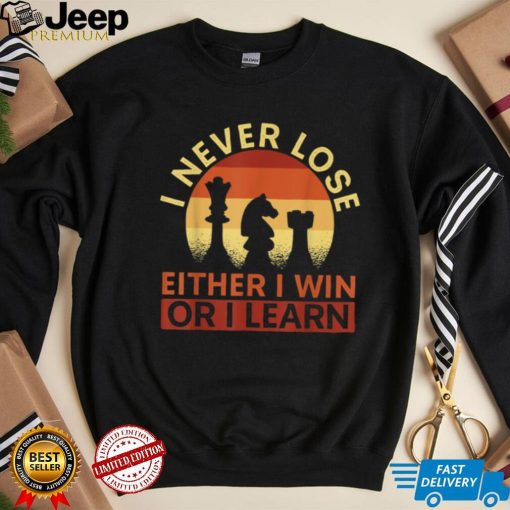 I Never Lose Either I Win Or I Learn Chess Player T Shirt