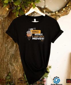 I just make moves shirt