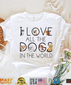 I love all the dogs in the world 2022 tee shirt