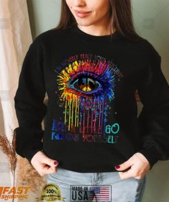 Im Mostly Peace Love And Light And A Little Go Fuck Yourself Color Eye Peace shirt